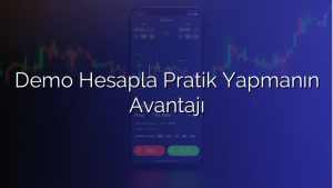 Demo Hesapla Pratik Yapmanın Avantajı