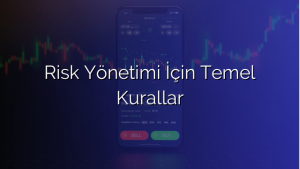 Anasayfa 2 Piyasayı tanı, riski düşür, akıllı işlem yap Risk Yönetimi İçin Temel Kurallar
